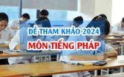 Đề tham khảo Tiếng Pháp 2024 thi tốt nghiệp THPT